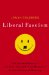 Liberal Fascism: The Secret History of the American Left, From Mussolini to the Politics of Meaning
